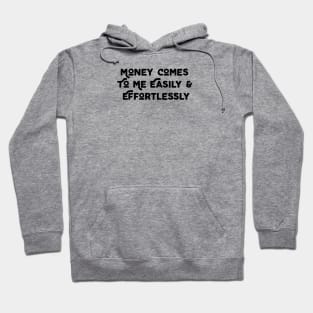 Money Comes To Me Easily Hoodie
